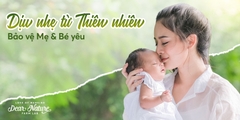 Dịu Nhẹ Từ Thiên Nhiên – Bảo Vệ Mẹ Và Bé