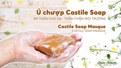 Ủ chượp Castile Soap - Hành trình trở về với thiên nhiên