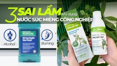 3 Sai Lầm Khi Dùng Nước Súc Miệng Công Nghiệp Và Lý Do Nên Chọn Thảo Dược