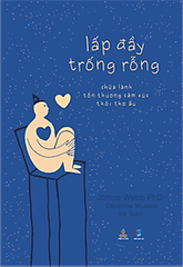 Lấp Đầy Trống Rỗng-Chữa Lành Tổn Thương Cảm Xúc Thời Thơ Ấu