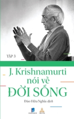 Krishnamurti Nói Về Đời Sống - T3