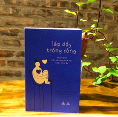 Lấp Đầy Trống Rỗng-Chữa Lành Tổn Thương Cảm Xúc Thời Thơ Ấu