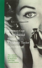 Dangerous Calm: The Selected Stories of Elizabeth Taylor
