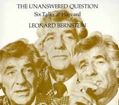 The Unanswered Question: Six Talks at Harvard