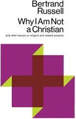 Why I Am Not a Christian and Other Essays on Religion and Related Subjects