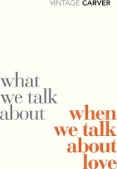 What We Talk About When We Talk About Love: Stories