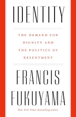 Identity: The Demand for Dignity and the Politics of Resentment