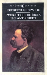 Twilight of the Idols and The Anti-Christ