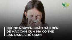 NHỮNG NGUYÊN NHÂN DẪN ĐẾN DỄ MẮC CẢM CÚM MÀ CÓ THỂ BẠN ĐANG CHỦ QUAN