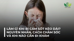 LÀM GÌ KHI BỊ CẢM SỐT KÉO DÀI?