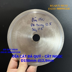 ĐĨA CẮT ĐÁ QUÝ - CẮT NGỌC ĐƯỜNG KÍNH 150MM