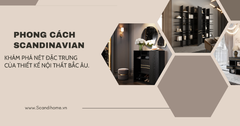 PHONG CÁCH SCANDINAVIAN LÀ GÌ? KHÁM PHÁ NÉT ĐẶC TRƯNG CỦA THIẾT KẾ NỘI THẤT BẮC ÂU.