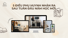 5 ĐIỀU PHỤ HUYNH SẼ NHẬN RA SAU TUẦN ĐẦU NĂM HỌC MỚI
