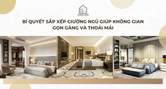 Bí quyết sắp xếp giường ngủ giúp không gian gọn gàng và thoải mái