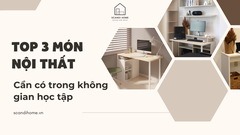 Muốn Học Tập Hiệu Quả Hơn? Đừng Bỏ Qua 3 Món Nội Thất Này