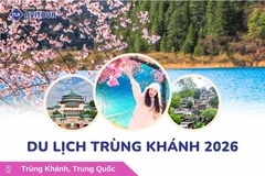 Du Lịch Trùng Khánh 2026: Trùng Khánh - Thành Đô - Cửu Trại Câu (No Shopping)