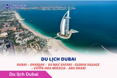 CHƯƠNG TRÌNH DU LỊCH ĐẲNG CẤP 5 SAO DUBAI – SHARJAH -  SA MẠC SAFARI GLOBAL VILLAGE – VƯỜN HOA MIRACLE - ABU DHABI