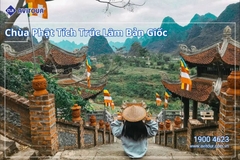 Du lịch Đông Bắc 2024: HỒ BA BỂ - THÁC BẢN GIỐC - CHÙA PHẬT TÍCH TRÚC LÂM - ĐỘNG NGƯỜM NGAO - HANG PẮC PÓ
