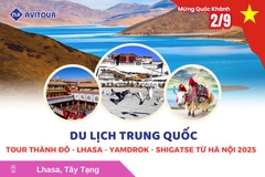 Du lịch Trung Quốc lễ 2/9: Tour Thành Đô - Lhasa - Yamdrok - Shigatse từ Hà Nội 2025