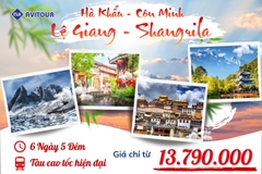 Du lịch Trung Quốc 2023| Hà Nội - Hà Khẩu - Côn Minh - Lệ Giang - Shangrila - Hà Nội