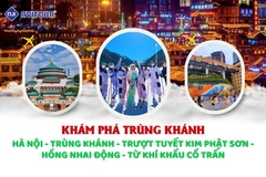 KHÁM PHÁ TRÙNG KHÁNH: HÀ NỘI - TRÙNG KHÁNH - TRƯỢT TUYẾT KIM PHẬT SƠN - HỒNG NHAI ĐỘNG - TỪ KHÍ KHẨU CỔ TRẤN