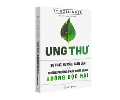 Ung Thư - Sự Thật, Hư Cấu, Gian Lận & Những Phương Pháp Chữa Lành Không Độc Hại