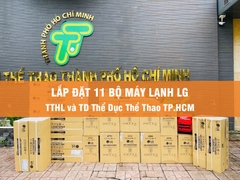 Dự án lắp đặt 11 bộ Máy Lạnh Treo tường cho trung tâm huấn luyện và thi đấu Thể Thao TP.HCM Quận 10