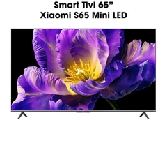 Tivi Xiaomi S65 Mini LED 144Hz 2025 - Bản Nội Địa