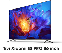 Tivi Xiaomi ES Pro 86 inch – RAM4GB/64GB/120HZ/MEMC
