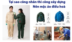 Tại sao công nhân thi công xây dựng ngoài trời nên mặc áo điều hoà