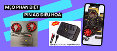 Mẹo phân biệt pin áo điều hòa chính hãng