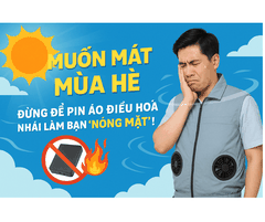 ☀️ Muốn mát mùa hè, đừng để pin nhái làm bạn “nóng mặt”!