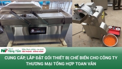 CUNG CẤP, LẮP ĐẶT GÓI THIẾT BỊ CHẾ BIẾN CHO CÔNG TY THƯƠNG MẠI TỔNG HỢP TOAN VÂN