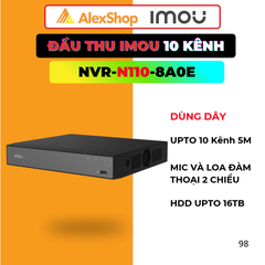 [10 Kênh] Đầu Thu IMOU NVR-N110-8A0E Hỗ Trợ Onvif, Hỗ Trợ Lên Tới 16TB