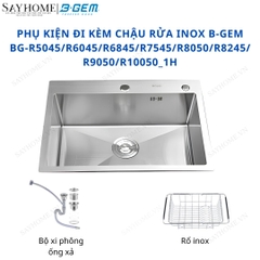 Chậu rửa chén bát 1 hố inox 304 B-Gem BG-R5045_1H, BG-R6045_1H, BG-R6845_1H, BG-R7545_1H, BG-R8050_1H, BG-R8245_1H, BG-R9050_1H, BG-R10050_1H tại thành phố Hồ Chí Minh