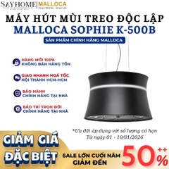 Máy hút mùi Malloca SOPHIE K-500B treo độc lập - Hàng chính hãng Malloca