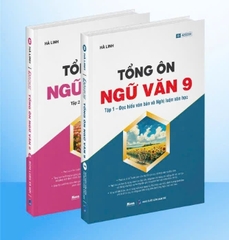 Tổng Ôn Ngữ Văn 9 - Tập 1 – Đọc Hiểu Văn Bản Và Nghị Luận Văn Học