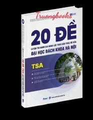 Sách 20 đề luyện thi Đánh giá năng lực theo cấu trúc đề của ĐH Bách Khoa Hà Nội