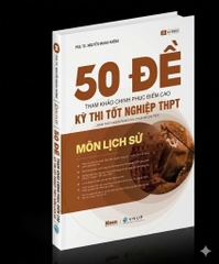 50 Đề tham khảo chinh phục điểm cao kỳ thi Tốt nghiệp THPT môn Lịch sử