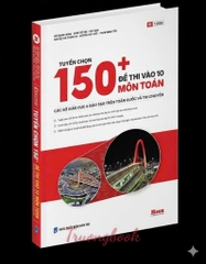Tuyển Chọn 150+ Đề Thi Vào 10 Các Sở Giáo Dục & Đào Tạo Trên Toàn Quốc Và Thi Chuyên Môn Toán
