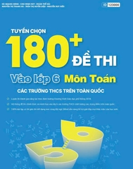 Tuyển chọn 180+ đề thi vào lớp 6 môn Toán các trường THCS trên toàn quốc