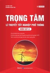 Trọng tâm lí thuyết tốt nghiệp phổ thông môn Vật lí