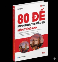 80 đề minh họa thi vào 10 môn Tiếng Anh