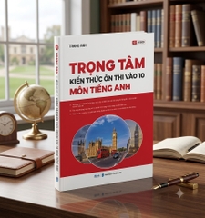 Trọng tâm ôn thi vào 10 môn Tiếng Anh