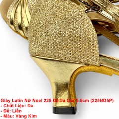 Giày Latin Nữ Noel 225 Đế Da Gót 5.5cm (225ND5P) - Vàng Kim