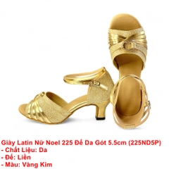 Giày Latin Nữ Noel 225 Đế Da Gót 5.5cm (225ND5P) - Vàng Kim