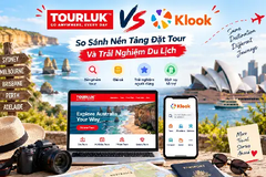 Tourluk vs Klook: So Sánh Nền Tảng Đặt Tour Và Trải Nghiệm Du Lịch