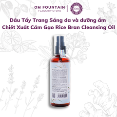 DẦU TẨY TRANG SÁNG DA VÀ DƯỠNG ẨM CHIẾT XUẤT CÁM GẠO RICE BRAN CLEANSING OIL 100ML - OM FOUNTAIN