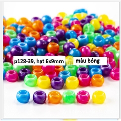 10-50gam (P128) hạt nhựa 6x9mm lỗ lớn 3mm nhiều màu