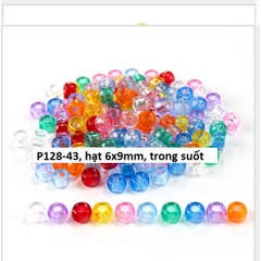 10-50gam (P128) hạt nhựa 6x9mm lỗ lớn 3mm nhiều màu